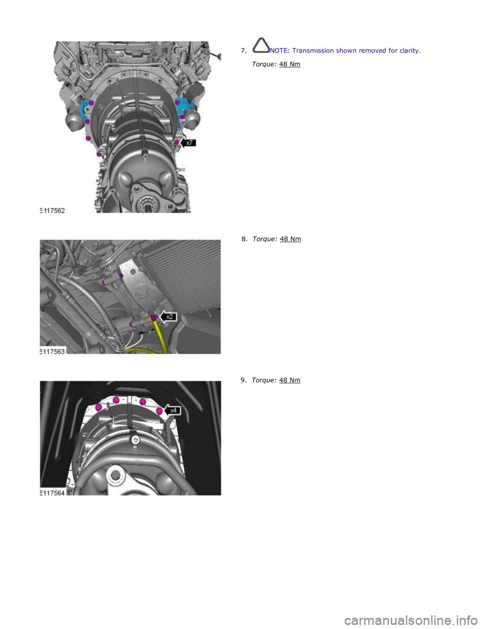 JAGUAR XFR 2010 1.G Workshop Manual  
7. NOTE: Transmission shown removed for clarity. 
 
Torque: 48 Nm  
 
 
 
 
 
 
 
 
 
 
 
 
 
 
 
 
 
 
 
 
        8.  Torque: 48 Nm 9.  Torque: 48 Nm  