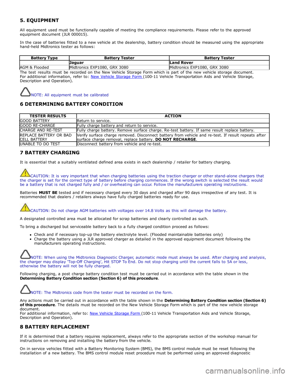 JAGUAR XFR 2010 1.G Workshop Manual 5. EQUIPMENT 
 
All equipment used must be functionally capable of meeting the compliance requirements. Please refer to the approved 
equipment document (JLR 000015). 
 
In the case of batteries fitte