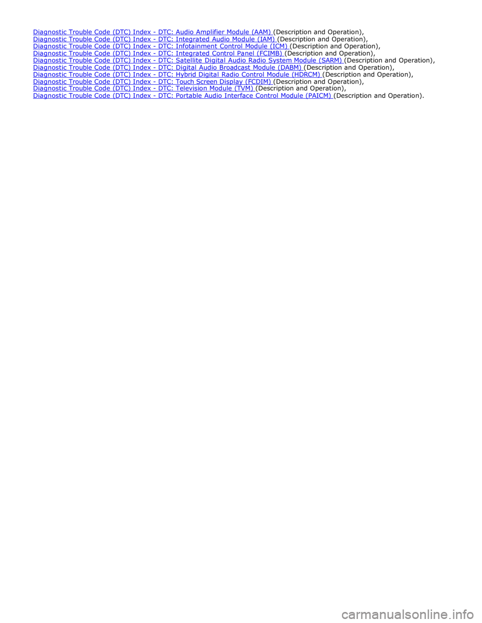 JAGUAR XFR 2010 1.G Workshop Manual Diagnostic Trouble Code (DTC) Index - DTC: Integrated Audio Module (IAM) (Description and Operation),  Diagnostic Trouble Code (DTC) Index - DTC: Infotainment Control Module (ICM) (Description and Ope