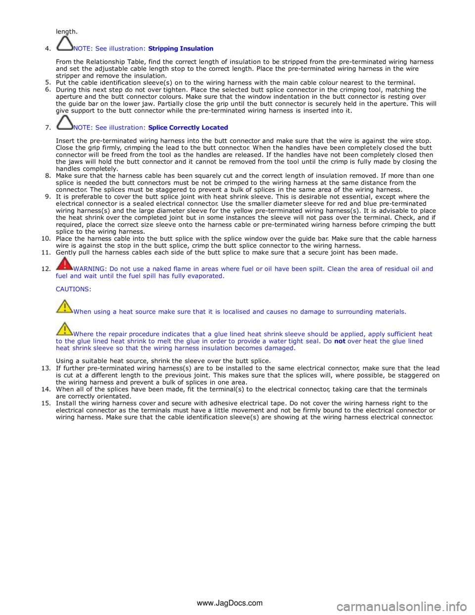 JAGUAR XFR 2010 1.G Workshop Manual length. 
 
4. 
 
 
 
5. 
6. 
 
 
 
 
7. 
 
 
 
 
 
8. 
 
 
9. 
 
 
 
 
10. 
 
11. 
 
12. 
 
 
 
 
 
 
 
 
 
 
 
 
13. 
 
 
14. 
 
15. NOTE: See illustration: Stripping Insulation 
 
From the Relations