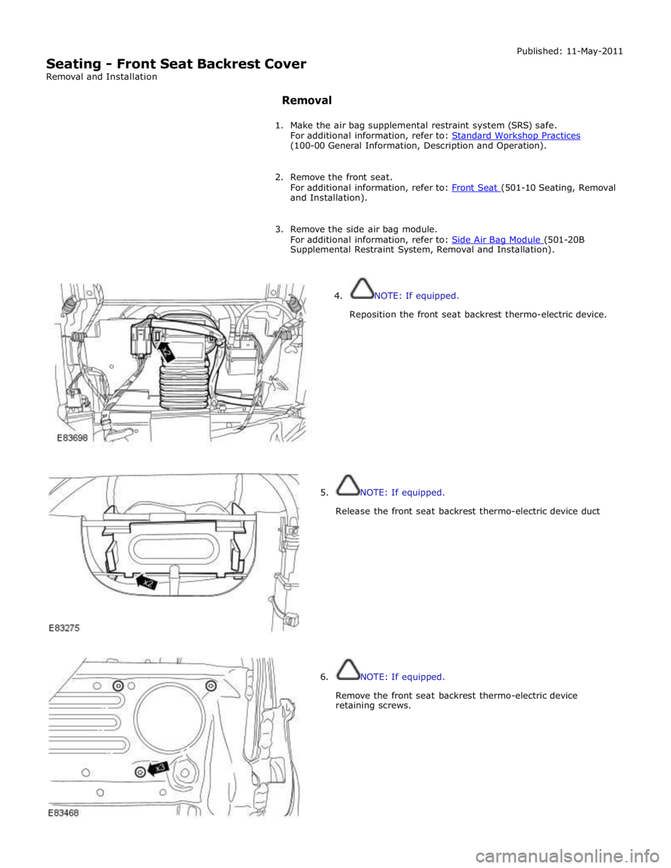 JAGUAR XFR 2010 1.G Workshop Manual  
Seating - Front Seat Backrest Cover 
Removal and Installation 
 Removal Published: 11-May-2011 
 
1. Make the air bag supplemental restraint system (SRS) safe. 
For additional information, refer to:
