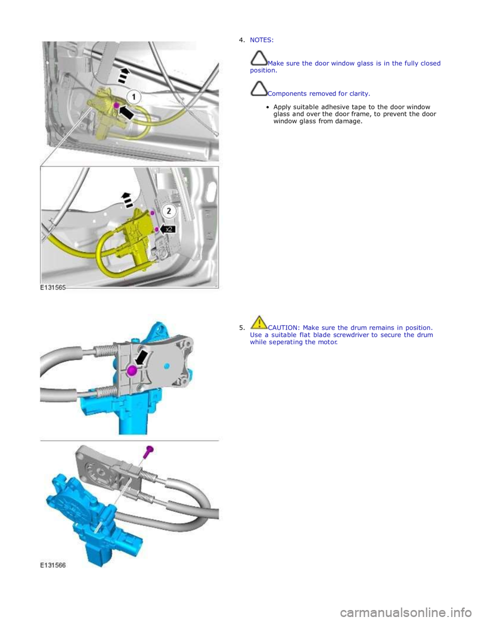 JAGUAR XFR 2010 1.G Workshop Manual 4. NOTES: 
 
 
Make sure the door window glass is in the fully closed 
position. 
 
 
Components removed for clarity. 
 
Apply suitable adhesive tape to the door window 
glass and over the door frame,