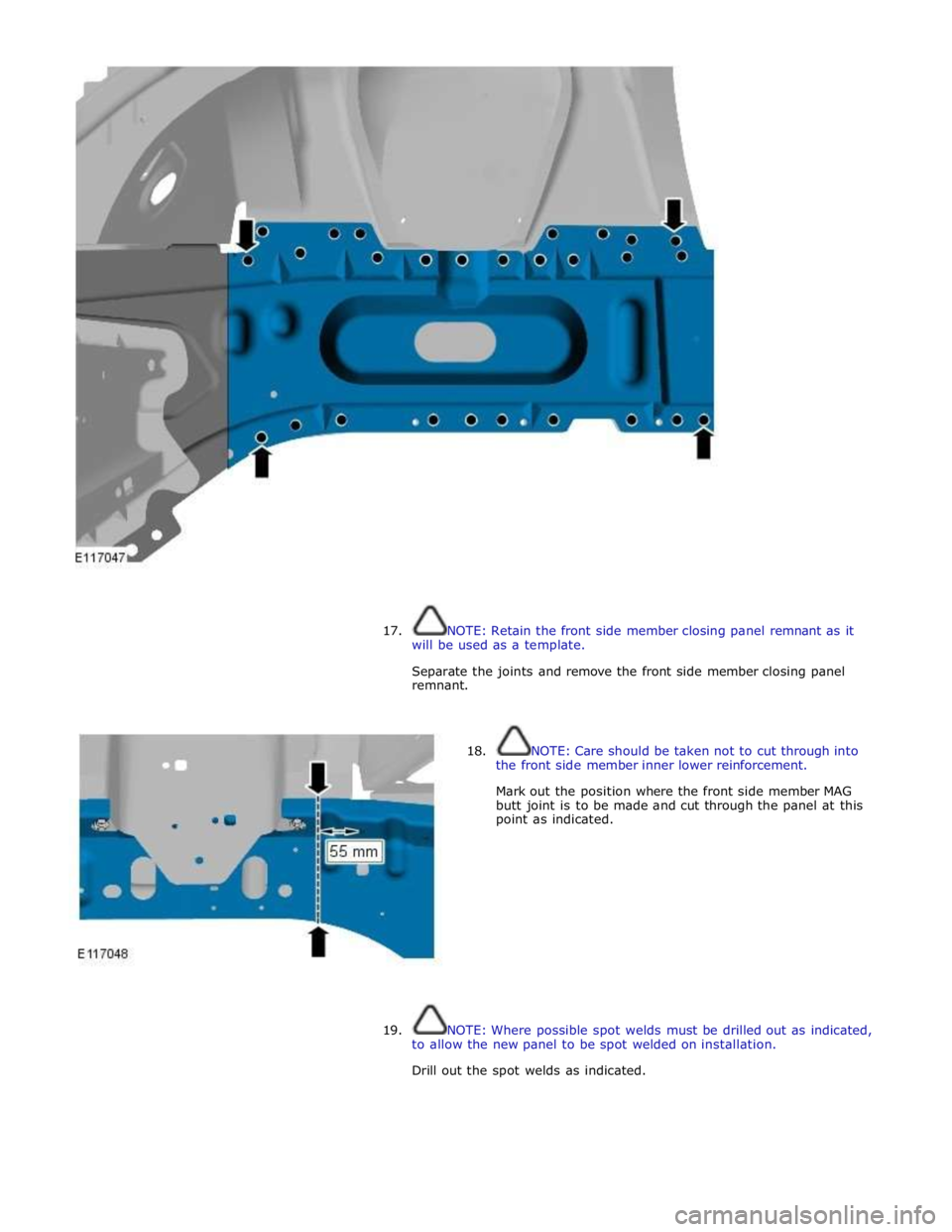 JAGUAR XFR 2010 1.G Workshop Manual  
 
 
 
17. NOTE: Retain the front side member closing panel remnant as it 
will be used as a template. 
 
Separate the joints and remove the front side member closing panel 
remnant. 
 
 
18. NOTE: C