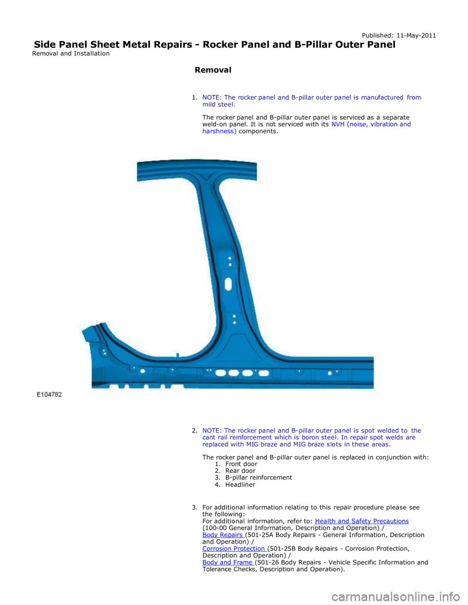 JAGUAR XFR 2010 1.G Workshop Manual (100-00 General Information, Description and Operation) / 
Body Repairs (501-25A Body Repairs - General Information, Description and Operation) / 
Corrosion Protection (501-25B Body Repairs - Corrosio