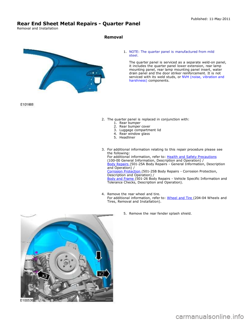 JAGUAR XFR 2010 1.G Workshop Manual (100-00 General Information, Description and Operation) / 
Body Repairs (501-25A Body Repairs - General Information, Description and Operation) / 
Corrosion Protection (501-25B Body Repairs - Corrosio
