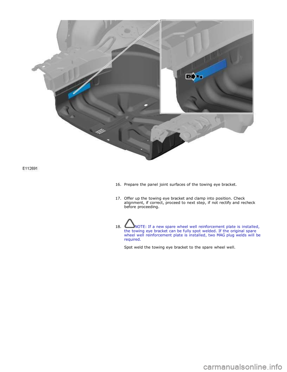 JAGUAR XFR 2010 1.G Workshop Manual  
 
 
16. Prepare the panel joint surfaces of the towing eye bracket. 
 
17. Offer up the towing eye bracket and clamp into position. Check 
alignment, if correct, proceed to next step, if not rectify