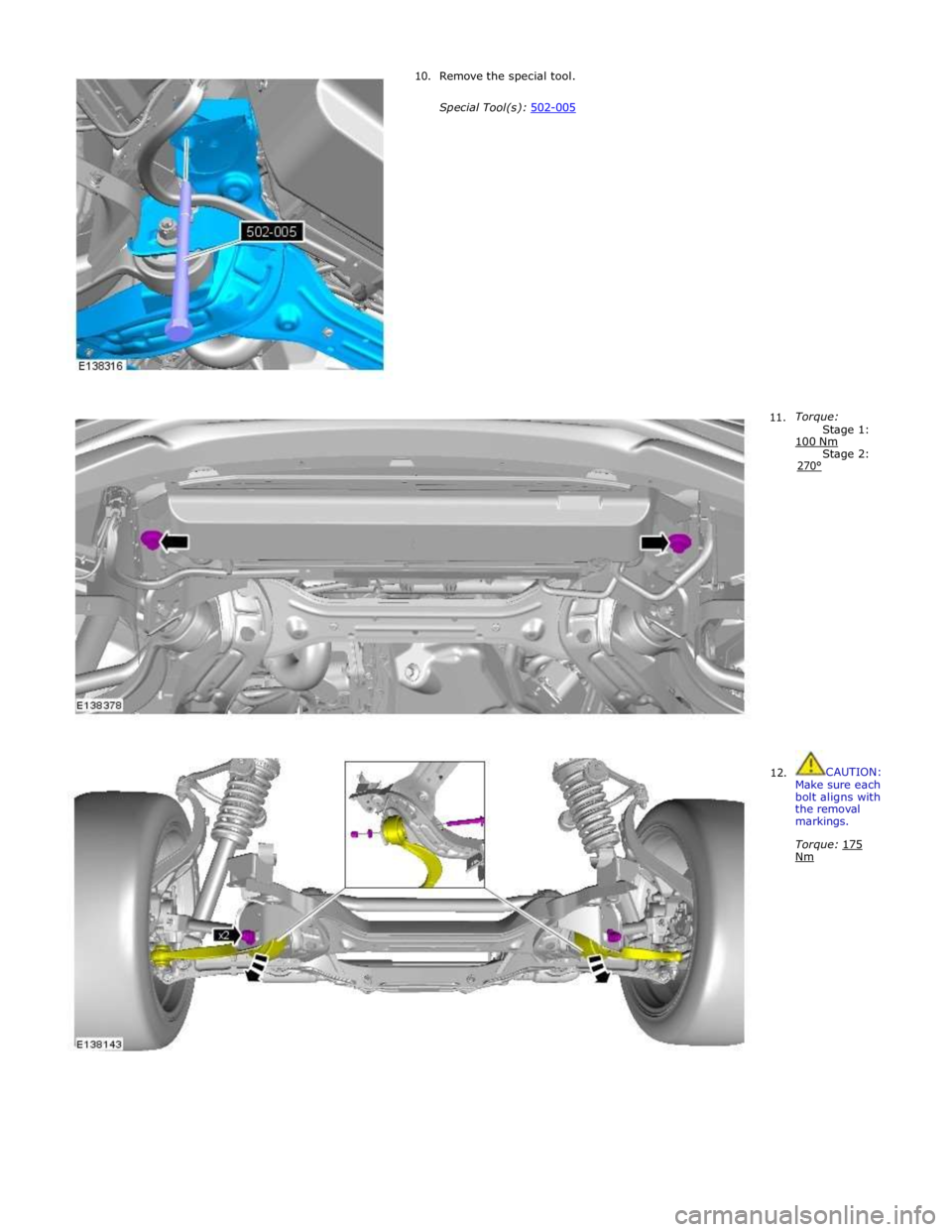 JAGUAR XFR 2010 1.G Workshop Manual 10. Remove the special tool. 
 
Special Tool(s): 502-005  
 
 
 
 
 
 
 
 
 
 
 
 
 
 
 
 
 
 
 
 
 
 
 
 
 11.  
 
 
 
 
 
 
 
 
 
 
 
 
 
 
 
 
 
 
 
 
 
 
 
 
 
Torque: 
Stage 1: 100 Nm Stage 2: 27