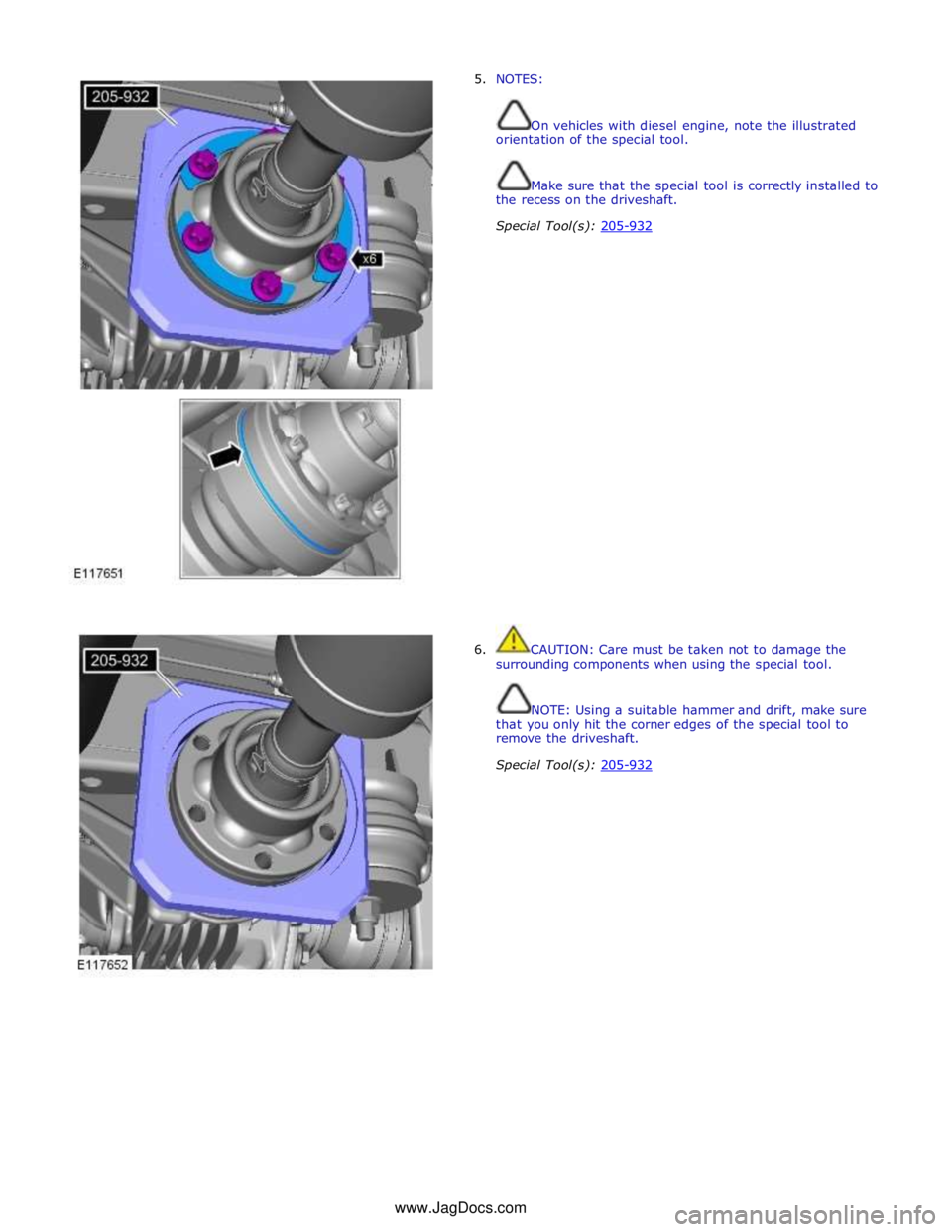 JAGUAR XFR 2010 1.G Workshop Manual 5. NOTES: 
 
 
On vehicles with diesel engine, note the illustrated 
orientation of the special tool. 
 
 
Make sure that the special tool is correctly installed to 
the recess on the driveshaft. 
Spe