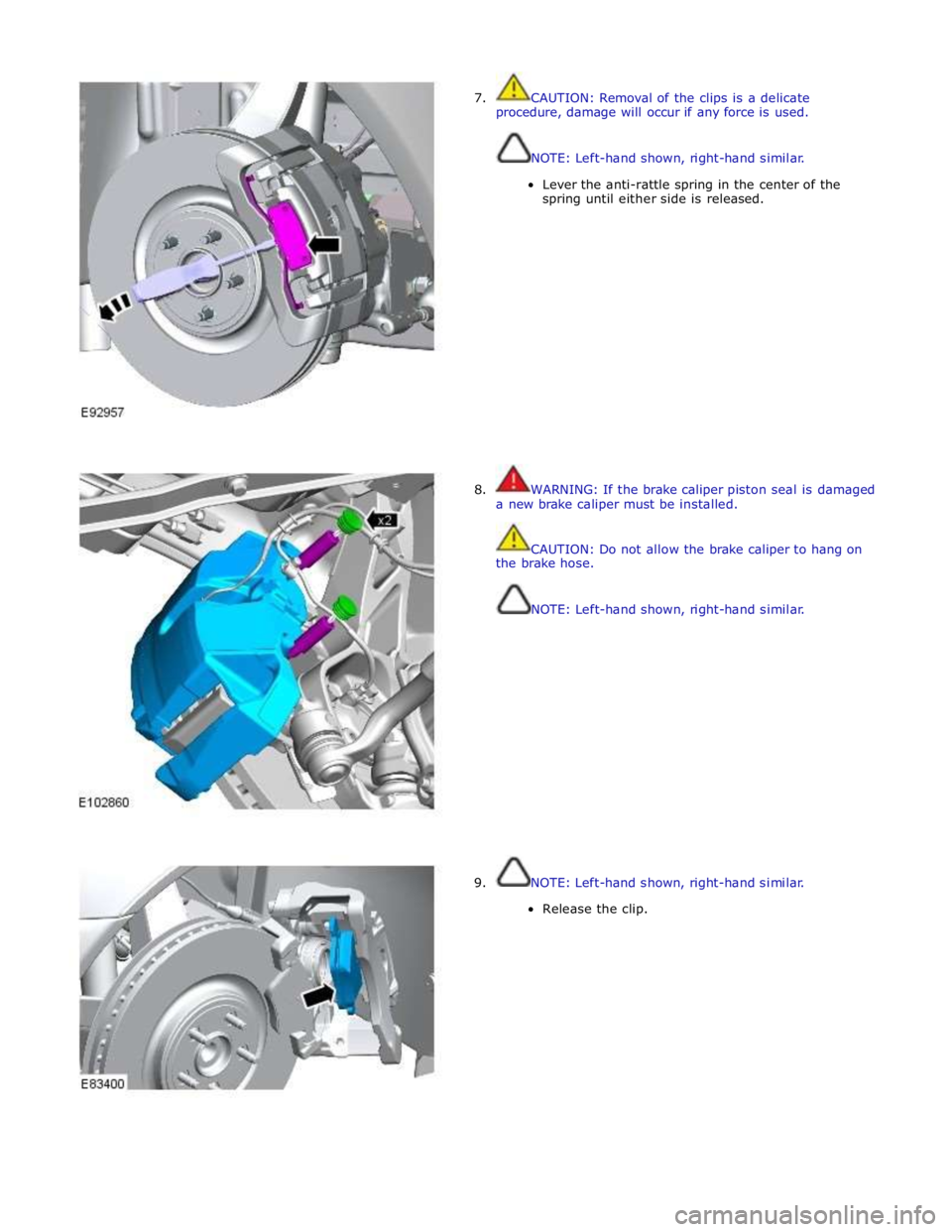 JAGUAR XFR 2010 1.G Workshop Manual  
7.  CAUTION: Removal of the clips is a delicate 
procedure, damage will occur if any force is used. 
 
 
NOTE: Left-hand shown, right-hand similar. 
 
Lever the anti-rattle spring in the center of t