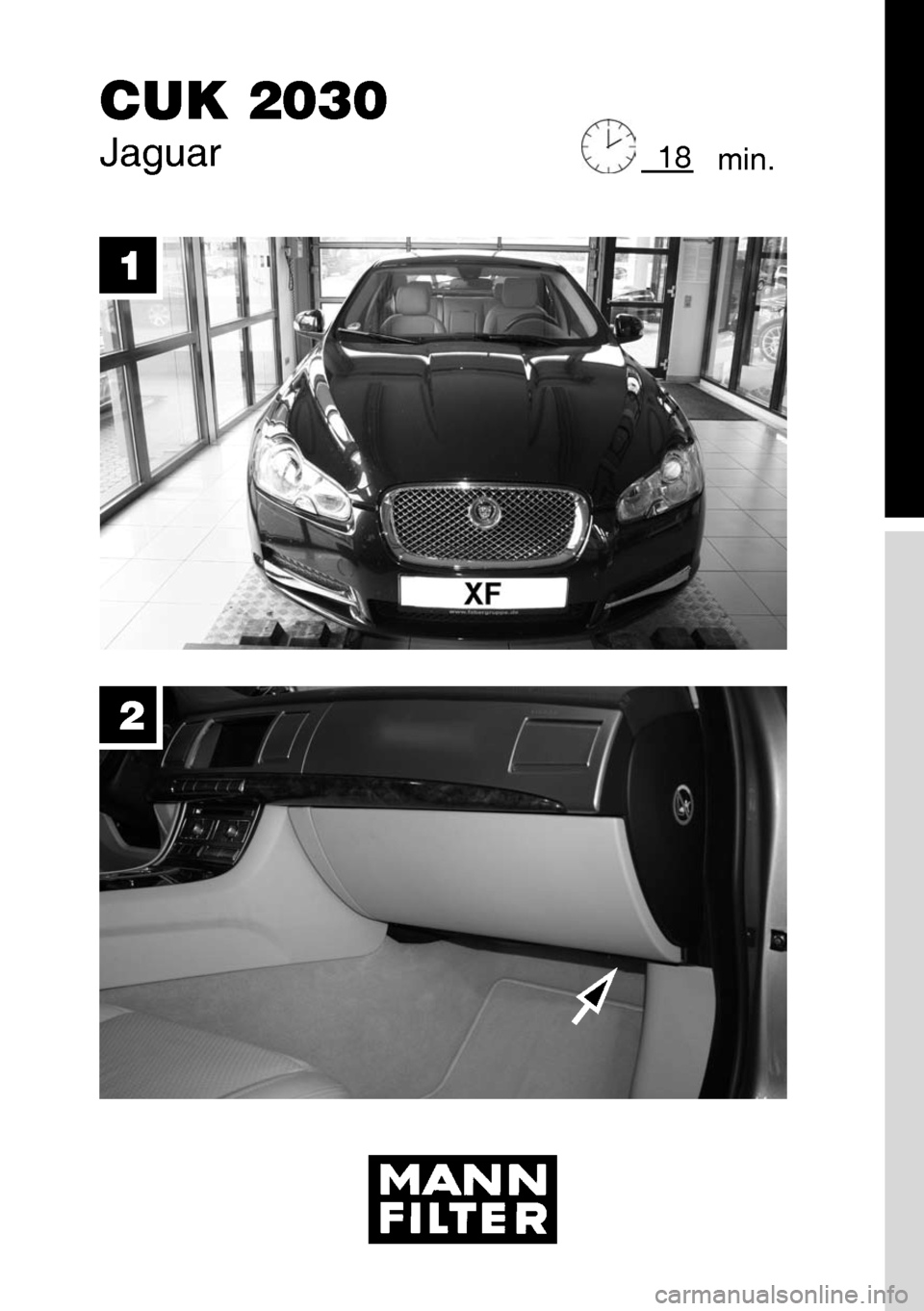 JAGUAR XF 2009 1.G Pollen Filter Changing Manual 
           
18   min.Jaguar
CUK 2030
  1
  2 