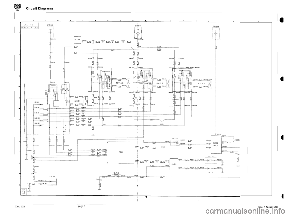 JAGUAR XJ6 1994 2.G Electrical Diagnostic Manual Circuit Diagrams 
I A B I I I I A I  I C D E F G H I J I K 
IT! 
i ! m& i ! 
I 
PMOI 
I I I I I I I I 
X300 EDM 
I- 
BPU 
15.7.13 
t 
Issue 1 August 1994  