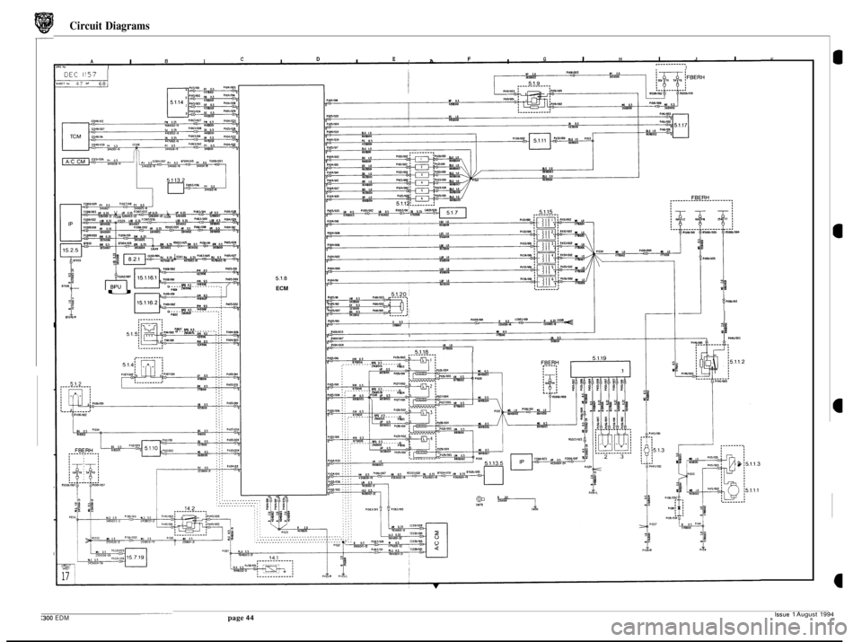 JAGUAR XJ6 1994 2.G Electrical Diagnostic Manual Circuit  Diagrams 
I I I I A I C D E, F G I H I J I K ._ - - -- -- ---. A E I ! 
U I 
5.1.8 
ECM 
  
r- w 0.5 I a 0.5 3lYOU 17m0 11051053 
UK I0 8798001 I 
I I 
0 20 Gb rnri CM16 cm 
Issue 1 August 19