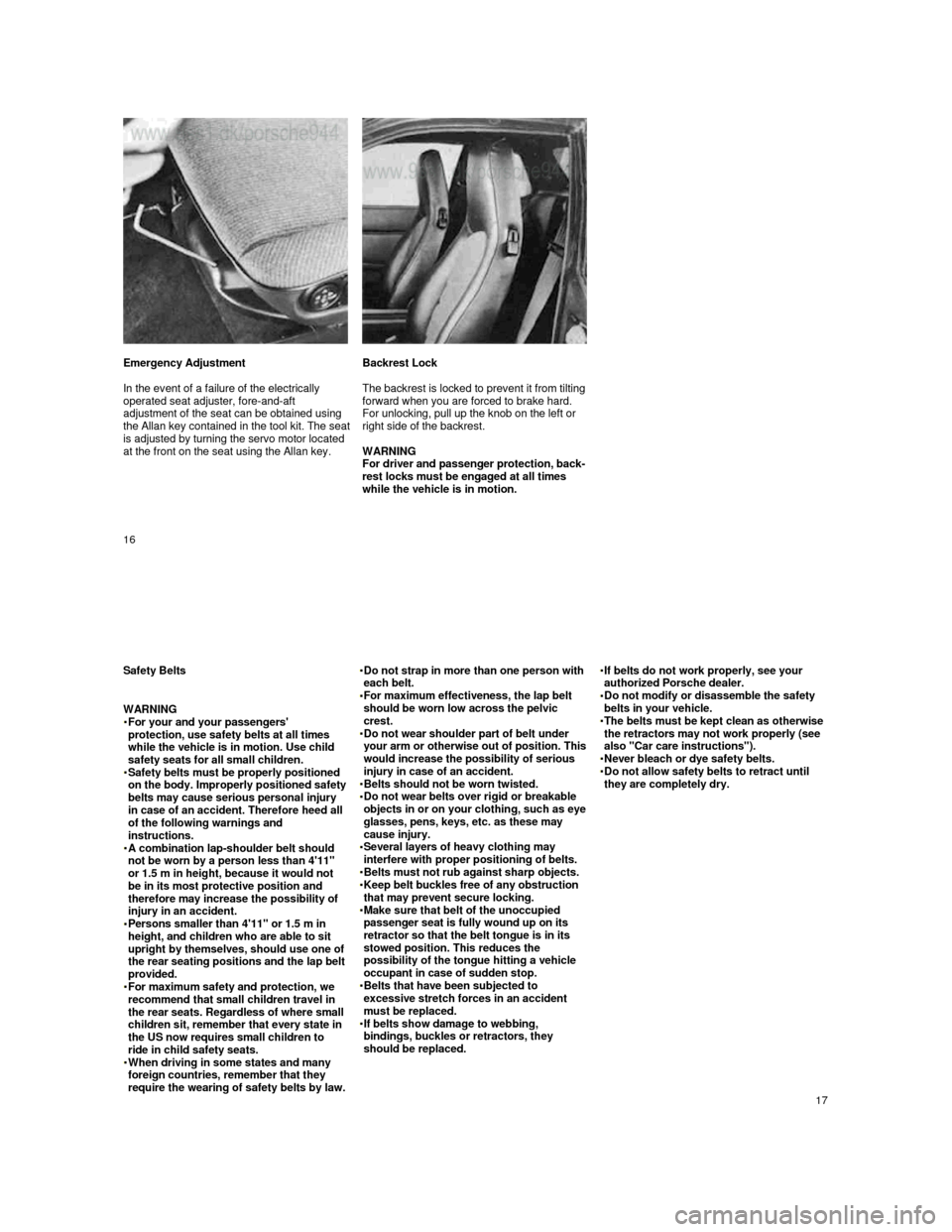 PORSCHE 944 1987 1.G Owners Manual
Emergency Adjustment
In the event of a failure of the electrically
operated seat adjuster, fore-and-aft
adjustment of the seat can be obtained using
the Allan key contained i PORSCHE 944 1987 1.G Owners Manual
Emergency Adjustment
In the event of a failure of the electrically
operated seat adjuster, fore-and-aft
adjustment of the seat can be obtained using
the Allan key contained i