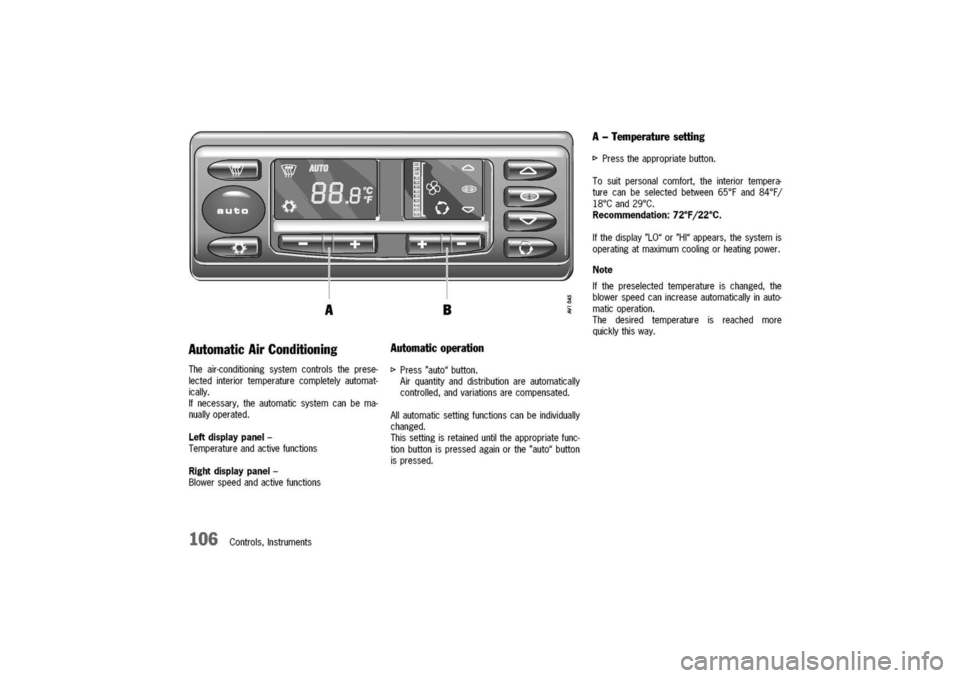 PORSCHE 911 CARRERA 2003 4.G Owners Manual 
AutomaticAirConditioning

Theair-conditioningsystemcontrolstheprese-
lectedinteriortemperaturecompletelyautomat-
ically.
Ifnecessary,theautomaticsystemcanbema-
nuallyoperated.

Leftdisplaypanel
-
Tem