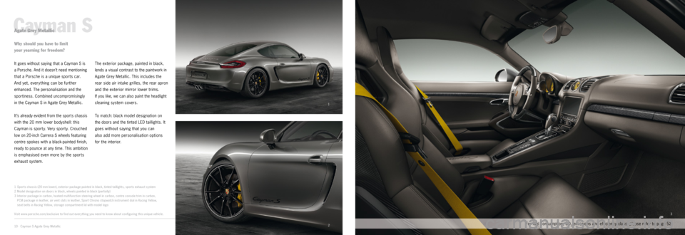 PORSCHE CAYMAN EXCLUSIVE 2014 2.G Information Manual 1
23
Cayman S
1
Spor ts chassis (20 mm lower), exterior package painted in black, tinted taillights, spor ts exhaust system
2 Model designation on doors in black, wheels painted in black (par ti PORSCHE CAYMAN EXCLUSIVE 2014 2.G Information Manual 1
23
Cayman S
1
Spor ts chassis (20 mm lower), exterior package painted in black, tinted taillights, spor ts exhaust system
2 Model designation on doors in black, wheels painted in black (par ti