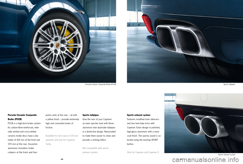 PORSCHE CAYNNE 2011 2.G Tequipment Manual · 31 ·
· 30 ·
Porsche Ceramic Composite
Brake (PCCB)
PCCB is a high-tech brake system.
Its carbon-fibre-reinforced, inter -
nally vented and cross-drilled
ceramic brake discs have a dia -
meter PORSCHE CAYNNE 2011 2.G Tequipment Manual · 31 ·
· 30 ·
Porsche Ceramic Composite
Brake (PCCB)
PCCB is a high-tech brake system.
Its carbon-fibre-reinforced, inter -
nally vented and cross-drilled
ceramic brake discs have a dia -
meter