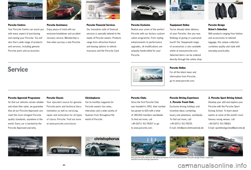 PORSCHE CAYNNE 2011 2.G Tequipment Manual · 65 ·
· 64 ·
Porsche Centres
Your Porsche Centre can assist you
with every aspect of purchasing
and owning your Porsche. You will
also find a wide range of products
and services, including genuin PORSCHE CAYNNE 2011 2.G Tequipment Manual · 65 ·
· 64 ·
Porsche Centres
Your Porsche Centre can assist you
with every aspect of purchasing
and owning your Porsche. You will
also find a wide range of products
and services, including genuin