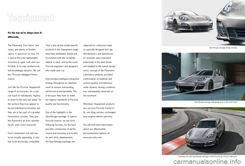 PORSCHE PANAMERA 2011 1.G Tequipment Manual SportDesign package design drawing
Spor tDesign package undergoing tests in the wind tunnel
Panamera 4S with Spor tDesign package on the Porsche test track in Weissach
It’s the way we’ve always do PORSCHE PANAMERA 2011 1.G Tequipment Manual SportDesign package design drawing
Spor tDesign package undergoing tests in the wind tunnel
Panamera 4S with Spor tDesign package on the Porsche test track in Weissach
It’s the way we’ve always do