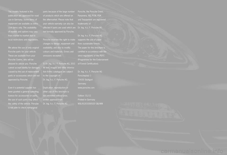 PORSCHE PANAMERA EXCLUSIVE 2011 1.G Information Manual Porsche, the Porsche Crest,
Panamera, 911, PCM, PDK
and Tequipment are registered
trademarks of
Dr. Ing. h.c. F. Porsche AG.
Dr. Ing. h.c. F. Porsche AG
supports the use of paper
from PORSCHE PANAMERA EXCLUSIVE 2011 1.G Information Manual Porsche, the Porsche Crest,
Panamera, 911, PCM, PDK
and Tequipment are registered
trademarks of
Dr. Ing. h.c. F. Porsche AG.
Dr. Ing. h.c. F. Porsche AG
supports the use of paper
from