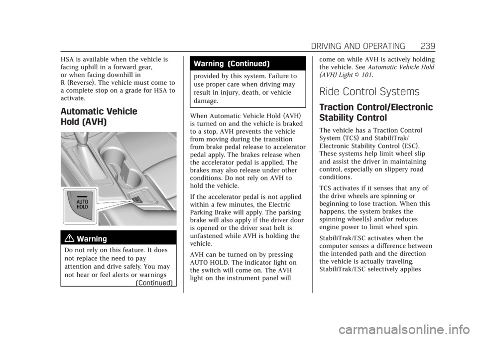 CADILLAC CT4 2021  Owners Manual Cadillac CT4 Owner Manual (GMNA-Localizing-U.S./Canada-14584335) -
2021 - CRC - 12/4/20
DRIVING AND OPERATING 239
HSA is available when the vehicle is
facing uphill in a forward gear,
or when facing d
