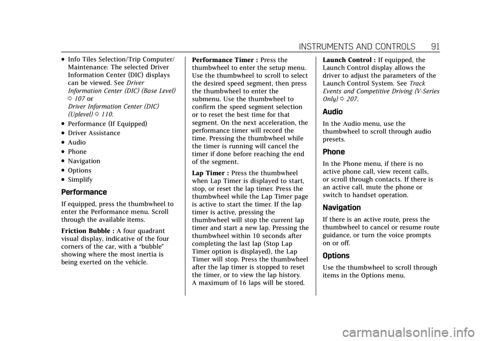 CADILLAC CT4 2021  Owners Manual Cadillac CT4 Owner Manual (GMNA-Localizing-U.S./Canada-14584335) -
2021 - CRC - 12/4/20
INSTRUMENTS AND CONTROLS 91
.Info Tiles Selection/Trip Computer/
Maintenance: The selected Driver
Information Ce