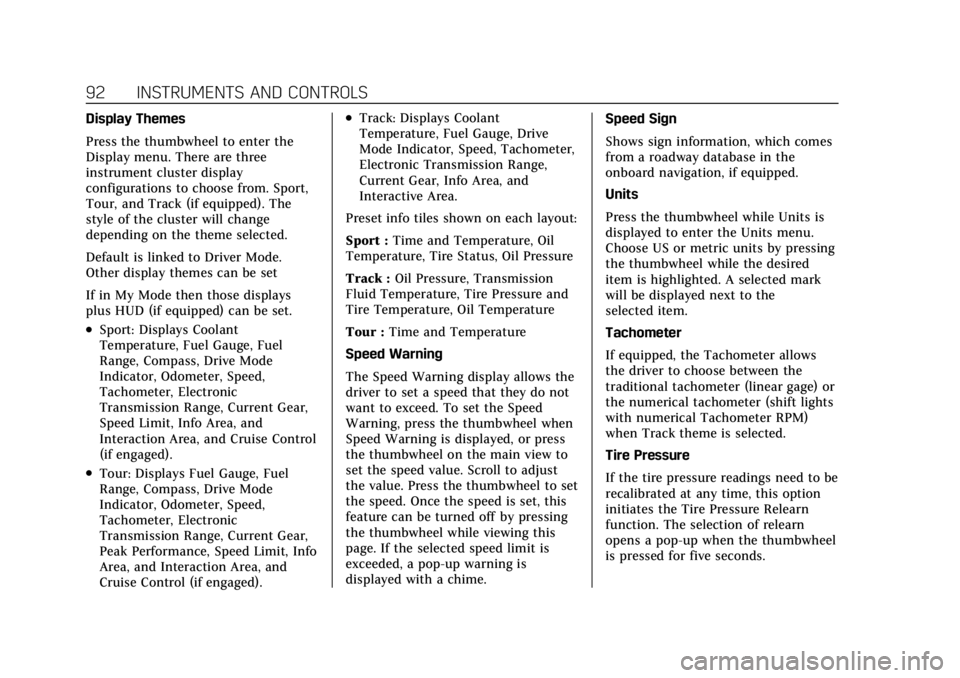 CADILLAC CT4 2021  Owners Manual Cadillac CT4 Owner Manual (GMNA-Localizing-U.S./Canada-14584335) -
2021 - CRC - 12/4/20
92 INSTRUMENTS AND CONTROLS
Display Themes
Press the thumbwheel to enter the
Display menu. There are three
instr