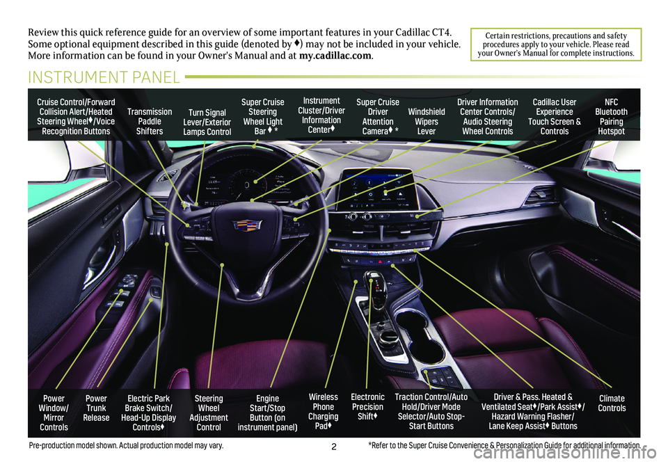CADILLAC CT4 2021 Convenience & Personalization Guide 2
Review this quick reference guide for an overview of some important feat\
ures in your Cadillac CT4. Some optional equipment described in this guide (denoted by ♦) may not be included in your vehi CADILLAC CT4 2021 Convenience & Personalization Guide 2
Review this quick reference guide for an overview of some important feat\
ures in your Cadillac CT4. Some optional equipment described in this guide (denoted by ♦) may not be included in your vehi