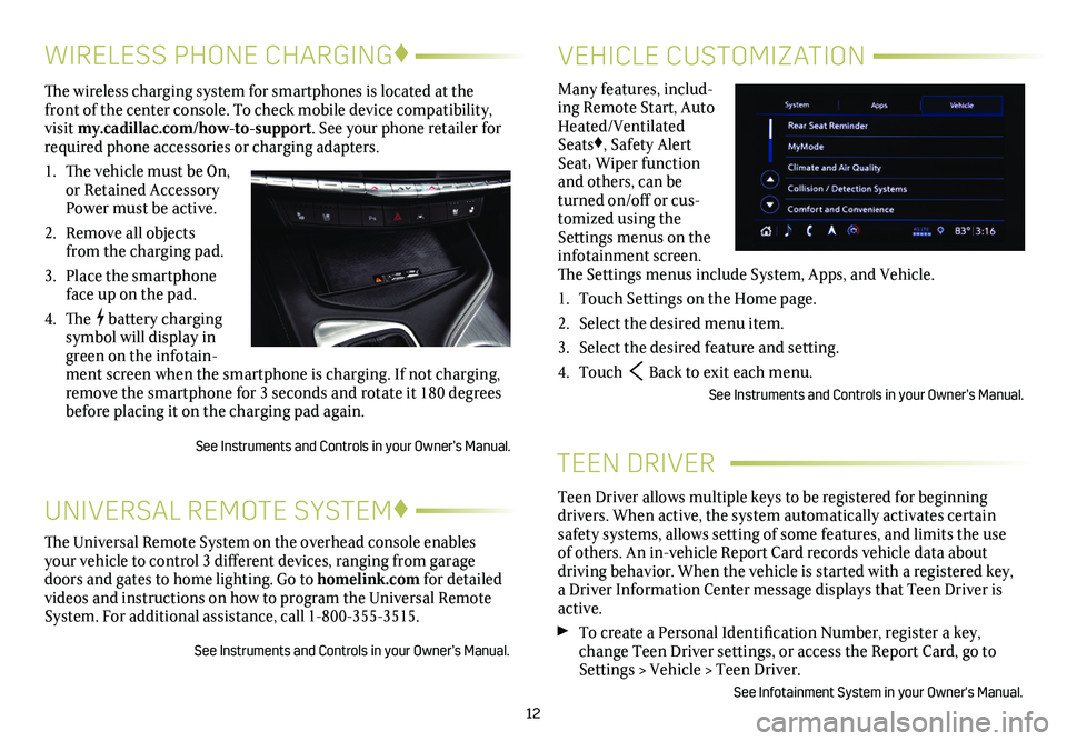 CADILLAC CT4 2021 Convenience & Personalization Guide TEEN DRIVER
Teen Driver allows multiple keys to be registered for beginning
drivers. When active, the system automatically activates certain safety systems, allows setting of some features, and limi CADILLAC CT4 2021 Convenience & Personalization Guide TEEN DRIVER
Teen Driver allows multiple keys to be registered for beginning
drivers. When active, the system automatically activates certain safety systems, allows setting of some features, and limi