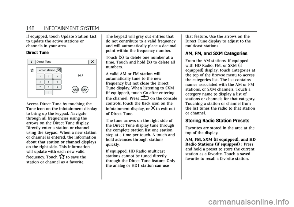 CADILLAC CT5 2021  Owners Manual Cadillac CT5 Owner Manual (GMNA-Localizing-U.S./Canada-14584312) -
2021 - CRC - 11/23/20
148 INFOTAINMENT SYSTEM
If equipped, touch Update Station List
to update the active stations or
channels in you