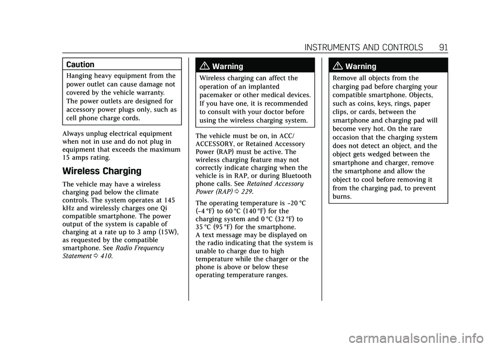 CADILLAC CT5 2021  Owners Manual Cadillac CT5 Owner Manual (GMNA-Localizing-U.S./Canada-14584312) -
2021 - CRC - 11/24/20
INSTRUMENTS AND CONTROLS 91
Caution
Hanging heavy equipment from the
power outlet can cause damage not
covered 