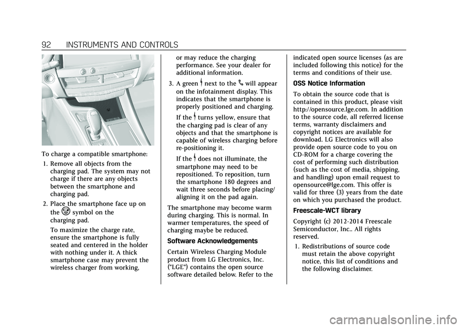 CADILLAC CT5 2021  Owners Manual Cadillac CT5 Owner Manual (GMNA-Localizing-U.S./Canada-14584312) -
2021 - CRC - 11/24/20
92 INSTRUMENTS AND CONTROLS
To charge a compatible smartphone:1. Remove all objects from the charging pad. The 