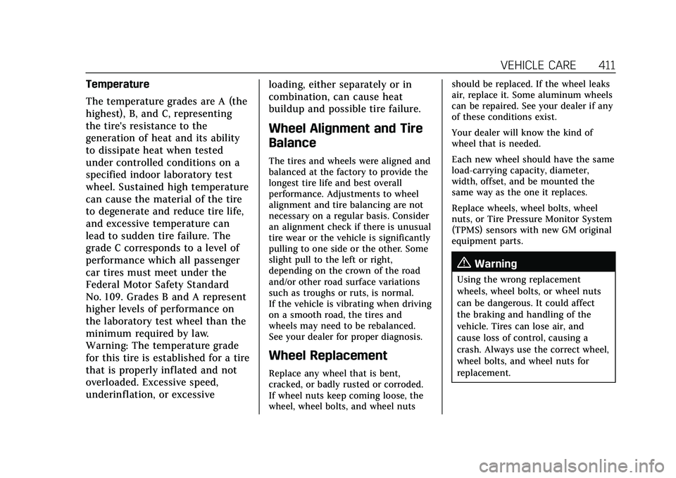 CADILLAC ESCALADE 2021  Owners Manual Cadillac Escalade Owner Manual (GMNA-Localizing-U.S./Canada/Mexico-
13690472) - 2021 - CRC - 8/10/21
VEHICLE CARE 411
Temperature
The temperature grades are A (the
highest), B, and C, representing
the