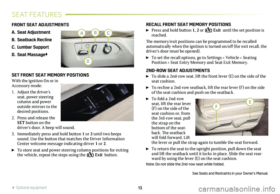 CADILLAC ESCALADE 2021 Convenience & Personalization Guide RECALL FRONT SEAT MEMORY POSITIONS
Press and hold button 1, 2 or Exit until the set position is reached.
The memory/exit positions can be programmed to be recalled automatically when the igni CADILLAC ESCALADE 2021 Convenience & Personalization Guide RECALL FRONT SEAT MEMORY POSITIONS
Press and hold button 1, 2 or Exit until the set position is reached.
The memory/exit positions can be programmed to be recalled automatically when the igni