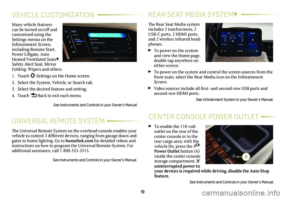 CADILLAC ESCALADE 2021 Convenience & Personalization Guide 10
REAR SEAT MEDIA SYSTEM♦
CENTER CONSOLE POWER OUTLET
The Rear Seat Media system includes 2 touchscreens, 2 USB-C ports, 2 HDMI ports, and 2 wireless infrared head-phones.
To power on the sys CADILLAC ESCALADE 2021 Convenience & Personalization Guide 10
REAR SEAT MEDIA SYSTEM♦
CENTER CONSOLE POWER OUTLET
The Rear Seat Media system includes 2 touchscreens, 2 USB-C ports, 2 HDMI ports, and 2 wireless infrared head-phones.
To power on the sys