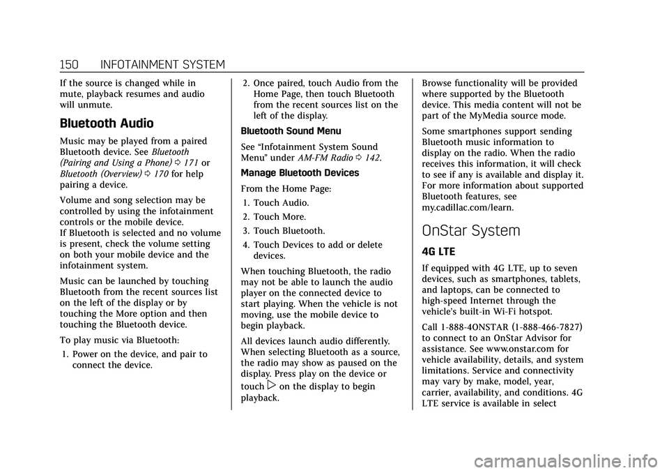 CADILLAC XT4 2021  Owners Manual Cadillac XT4 Owner Manual (GMNA-Localizing-U.S./Canada/Mexico-
14584367) - 2021 - CRC - 10/14/20
150 INFOTAINMENT SYSTEM
If the source is changed while in
mute, playback resumes and audio
will unmute.