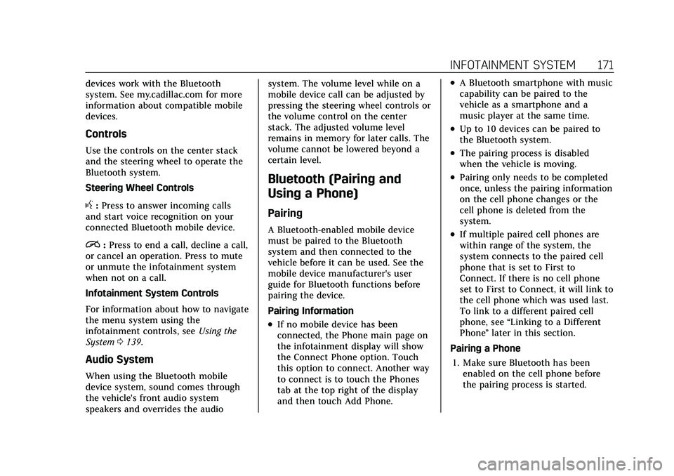 CADILLAC XT4 2021 Owners Manual Cadillac XT4 Owner Manual (GMNA-Localizing-U.S./Canada/Mexico-
14584367) - 2021 - CRC - 10/14/20
INFOTAINMENT SYSTEM 171
devices work with the Bluetooth
system. See my.cadillac.com for more
informatio CADILLAC XT4 2021 Owners Manual Cadillac XT4 Owner Manual (GMNA-Localizing-U.S./Canada/Mexico-
14584367) - 2021 - CRC - 10/14/20
INFOTAINMENT SYSTEM 171
devices work with the Bluetooth
system. See my.cadillac.com for more
informatio