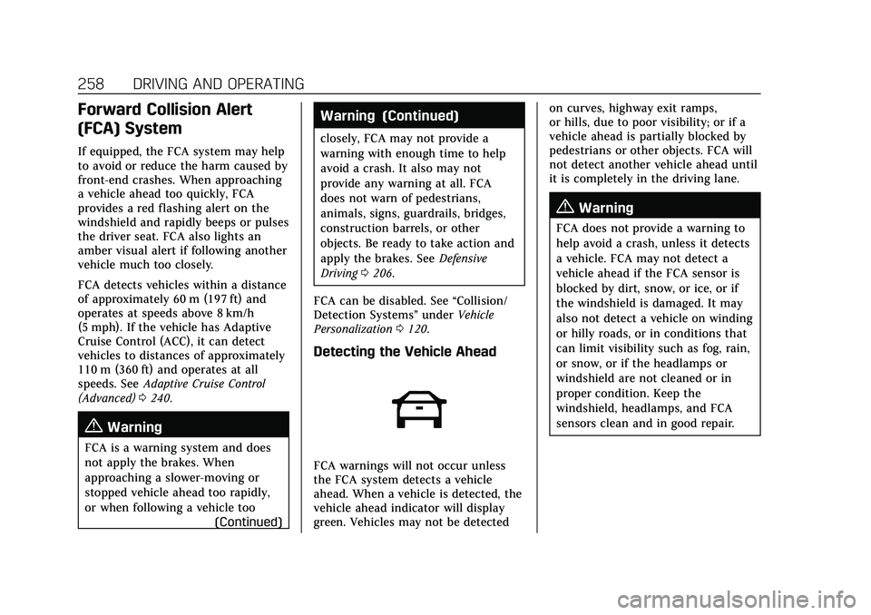 CADILLAC XT4 2021  Owners Manual Cadillac XT4 Owner Manual (GMNA-Localizing-U.S./Canada/Mexico-
14584367) - 2021 - CRC - 10/14/20
258 DRIVING AND OPERATING
Forward Collision Alert
(FCA) System
If equipped, the FCA system may help
to 