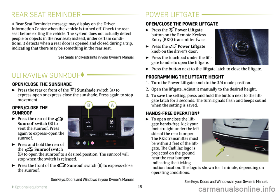 CADILLAC XT5 2021  Convenience & Personalization Guide 15
A Rear Seat Reminder message may display on the Driver Information Center when the vehicle is turned off. Check the rear seat before exiting the vehicle. The system does not actually detect people 