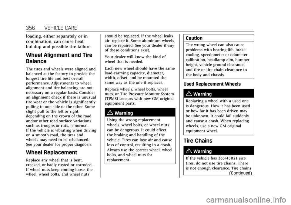 CADILLAC XT6 2021  Owners Manual Cadillac XT6 Owner Manual (GMNA-Localizing-U.S./Canada-14574701) -
2021 - CRC - 2/8/21
356 VEHICLE CARE
loading, either separately or in
combination, can cause heat
buildup and possible tire failure.
