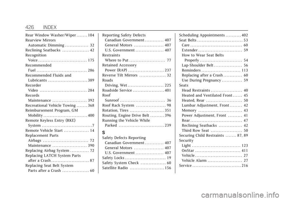 CADILLAC XT6 2021  Owners Manual Cadillac XT6 Owner Manual (GMNA-Localizing-U.S./Canada-14574701) -
2021 - CRC - 2/9/21
426 INDEX
Rear Window Washer/Wiper . . . . . . . 104
Rearview MirrorsAutomatic Dimming . . . . . . . . . . . . . 