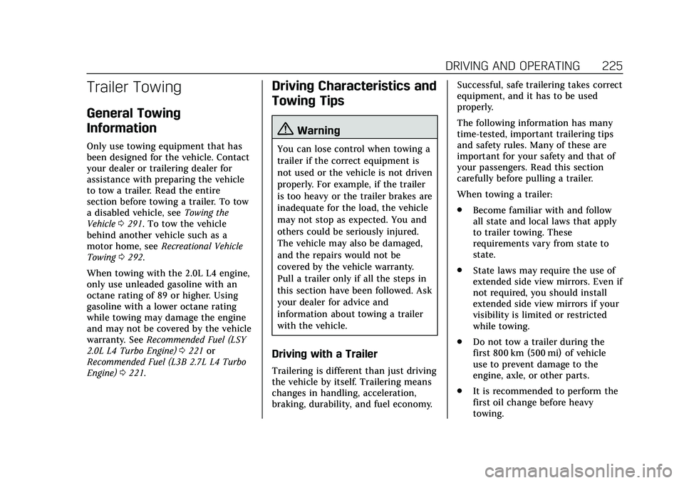 CADILLAC CT4 2020 Owners Manual Cadillac CT4 Owner Manual (GMNA-Localizing-U.S./Canada-13183937) -
2020 - crc - 4/28/20
DRIVING AND OPERATING 225
Trailer Towing
General Towing
Information
Only use towing equipment that has
been desi CADILLAC CT4 2020 Owners Manual Cadillac CT4 Owner Manual (GMNA-Localizing-U.S./Canada-13183937) -
2020 - crc - 4/28/20
DRIVING AND OPERATING 225
Trailer Towing
General Towing
Information
Only use towing equipment that has
been desi