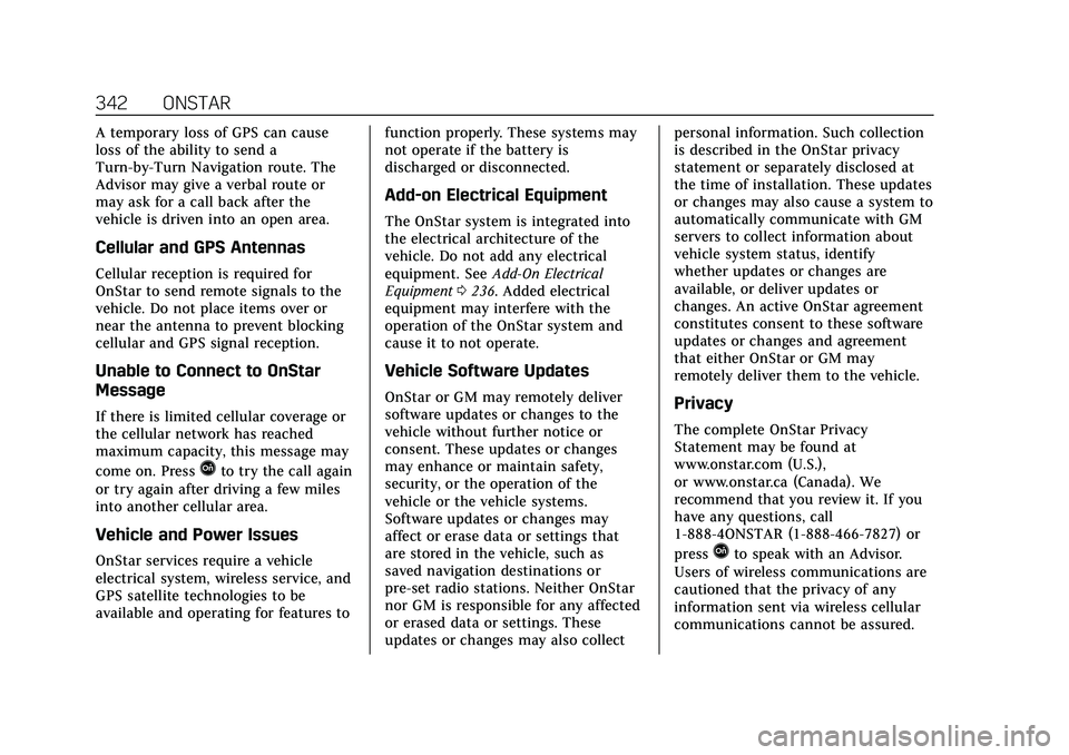 CADILLAC CT5 2020  Owners Manual Cadillac CT5 Owner Manual (GMNA-Localizing-U.S./Canada-13060105) -
2020 - CRC - 2/14/20
342 ONSTAR
A temporary loss of GPS can cause
loss of the ability to send a
Turn-by-Turn Navigation route. The
Ad