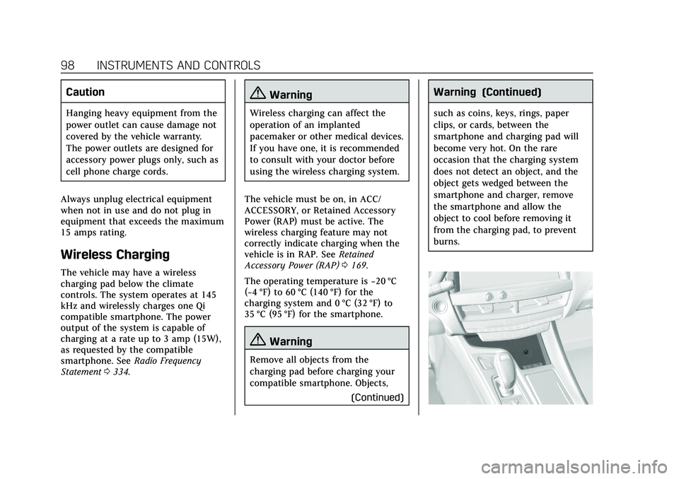 CADILLAC CT5 2020  Owners Manual Cadillac CT5 Owner Manual (GMNA-Localizing-U.S./Canada-13060105) -
2020 - CRC - 2/14/20
98 INSTRUMENTS AND CONTROLS
Caution
Hanging heavy equipment from the
power outlet can cause damage not
covered b