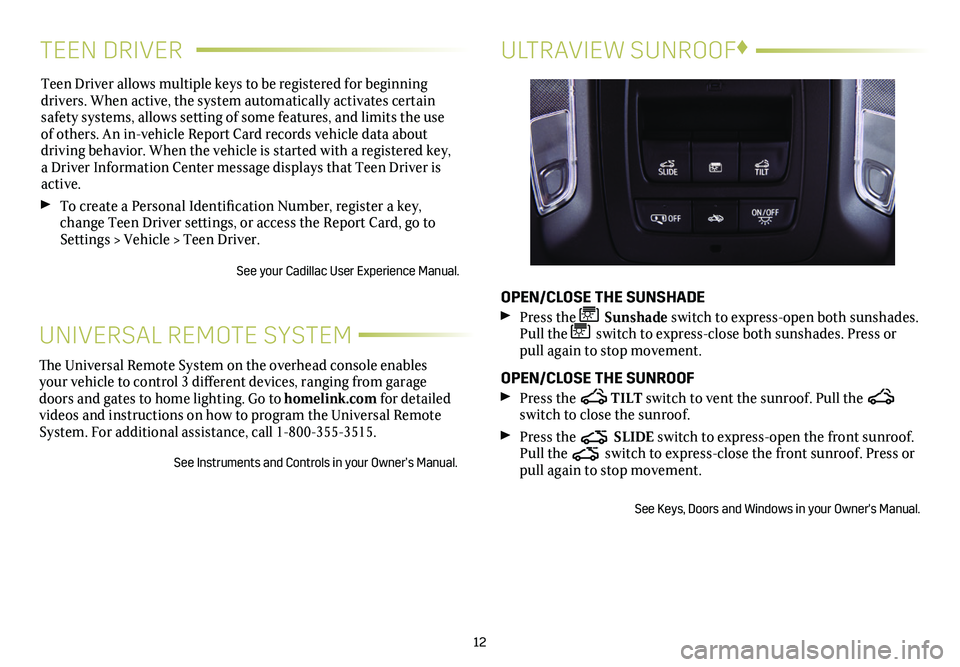 CADILLAC CT5 2020 Convenience & Personalization Guide TEEN DRIVER
Teen Driver allows multiple keys to be registered for beginning
drivers. When active, the system automatically activates certain safety systems, allows setting of some features, and limi CADILLAC CT5 2020 Convenience & Personalization Guide TEEN DRIVER
Teen Driver allows multiple keys to be registered for beginning
drivers. When active, the system automatically activates certain safety systems, allows setting of some features, and limi
