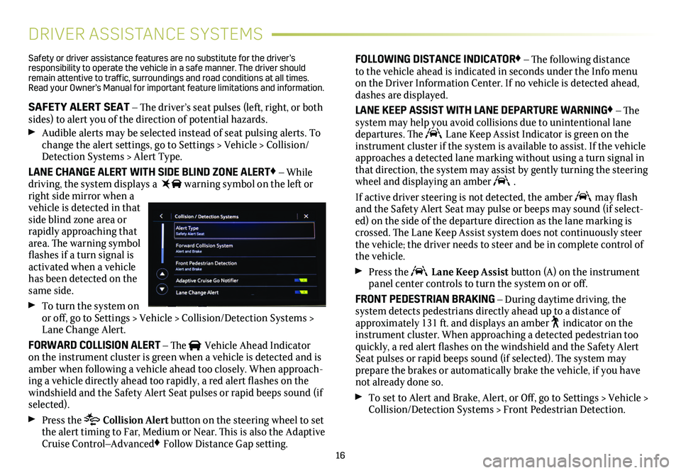 CADILLAC CT5 2020 Convenience & Personalization Guide 16
DRIVER ASSISTANCE SYSTEMS
Safety or driver assistance features are no substitute for the driver’s responsibility to operate the vehicle in a safe manner. The driver should remain attentive to tra CADILLAC CT5 2020 Convenience & Personalization Guide 16
DRIVER ASSISTANCE SYSTEMS
Safety or driver assistance features are no substitute for the driver’s responsibility to operate the vehicle in a safe manner. The driver should remain attentive to tra