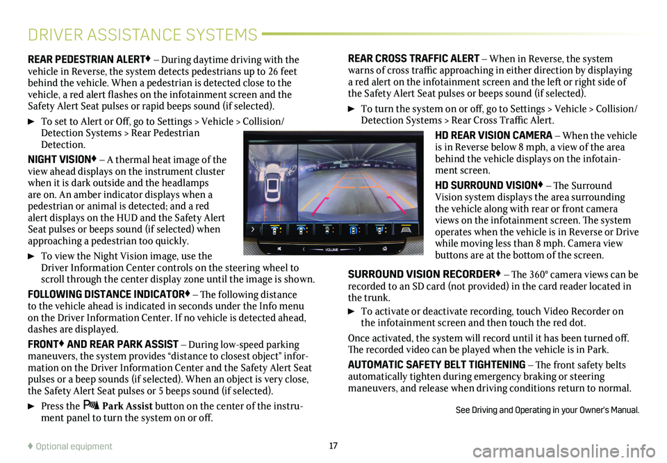 CADILLAC CT6 2020  Convenience & Personalization Guide 17♦ Optional equipment
DRIVER ASSISTANCE SYSTEMS
REAR PEDESTRIAN ALERT♦ – During daytime driving with the vehicle in Reverse, the system detects pedestrians up to 26 feet behind the vehicle. Whe