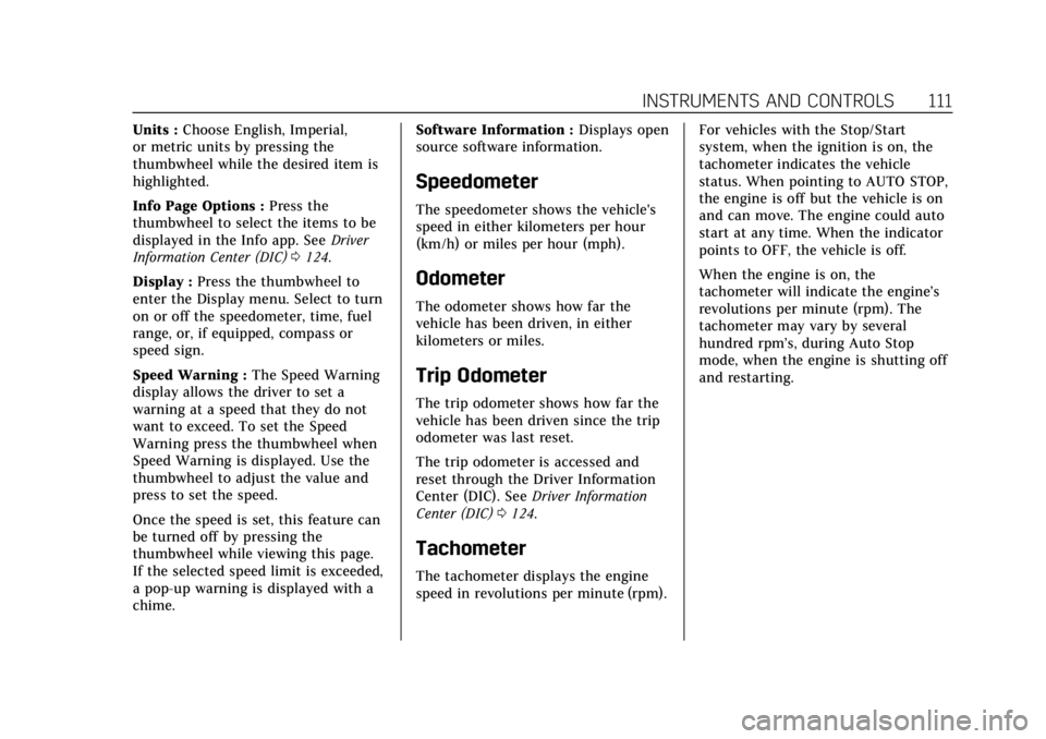CADILLAC XT4 2020  Owners Manual Cadillac XT4 Owner Manual (GMNA-Localizing-U.S./Canada/Mexico-
13527548) - 2020 - CRC - 9/5/19
INSTRUMENTS AND CONTROLS 111
Units :Choose English, Imperial,
or metric units by pressing the
thumbwheel 