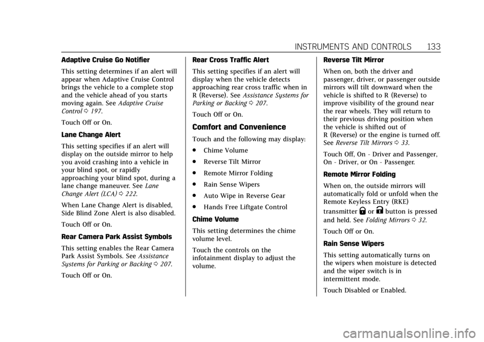 CADILLAC XT4 2020  Owners Manual Cadillac XT4 Owner Manual (GMNA-Localizing-U.S./Canada/Mexico-
13527548) - 2020 - CRC - 9/5/19
INSTRUMENTS AND CONTROLS 133
Adaptive Cruise Go Notifier
This setting determines if an alert will
appear 