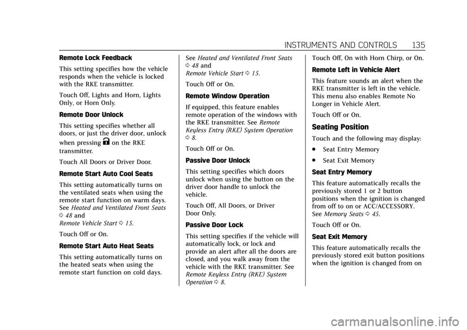 CADILLAC XT4 2020  Owners Manual Cadillac XT4 Owner Manual (GMNA-Localizing-U.S./Canada/Mexico-
13527548) - 2020 - CRC - 9/5/19
INSTRUMENTS AND CONTROLS 135
Remote Lock Feedback
This setting specifies how the vehicle
responds when th