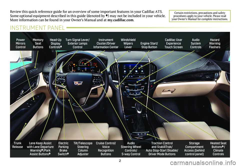 CADILLAC ATS 2019 Convenience & Personalization Guide 2
Review this quick reference guide for an overview of some important feat\
ures in your Cadillac ATS. Some optional equipment described in this guide (denoted by ♦) may not be included in your vehi CADILLAC ATS 2019 Convenience & Personalization Guide 2
Review this quick reference guide for an overview of some important feat\
ures in your Cadillac ATS. Some optional equipment described in this guide (denoted by ♦) may not be included in your vehi